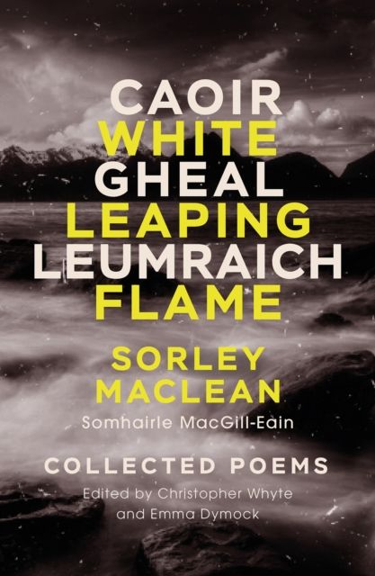 A White Leaping Flame/Caoir Gheal Leumraich : Sorley Maclean: Collected Poems