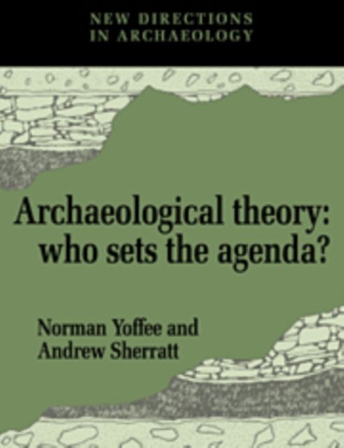Archaeological Theory : Who Sets the Agenda?