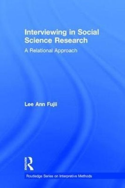 Interviewing in Social Science Research : A Relational Approach