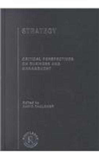 Strategy : Critical Perspectives on Business and Management