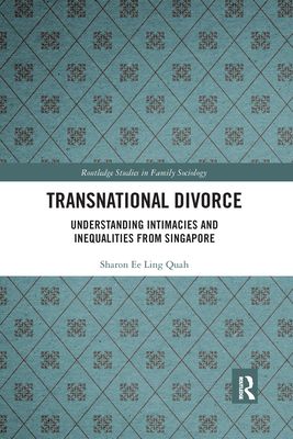 Transnational Divorce : Understanding intimacies and inequalities from Singapore