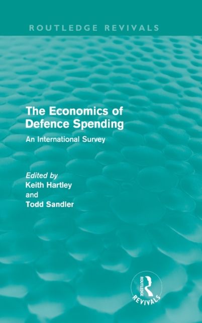 The Economics of Defence Spending (Routledge Revivals) : An International Survey