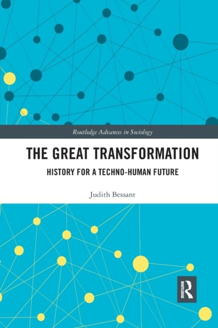 The Great Transformation : History for a Techno-Human Future