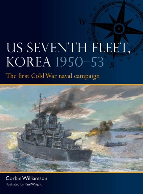 US Seventh Fleet, Korea 1950–53 : The first Cold War naval campaign