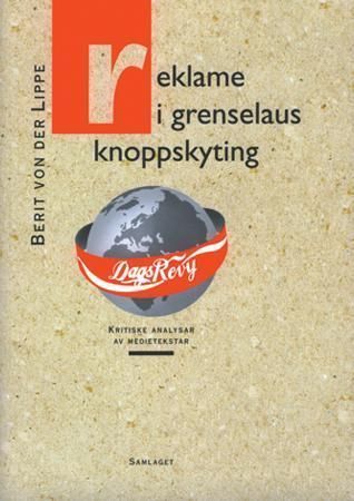 Reklame i grenselaus knoppskyting : kritiske analysar av medietekstar
