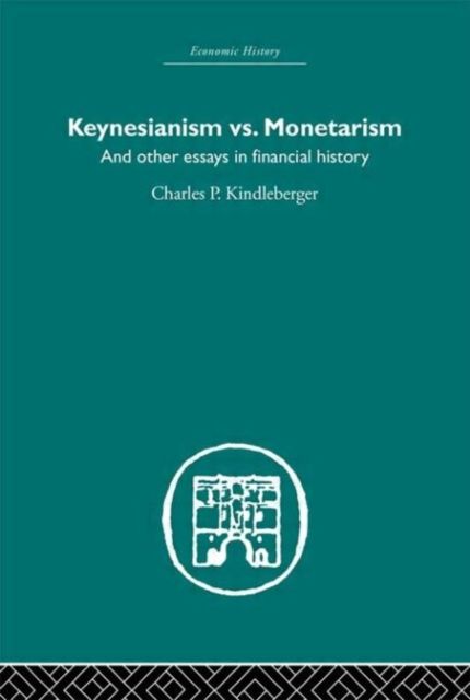 Keynesianism vs. Monetarism : And other essays in financial history