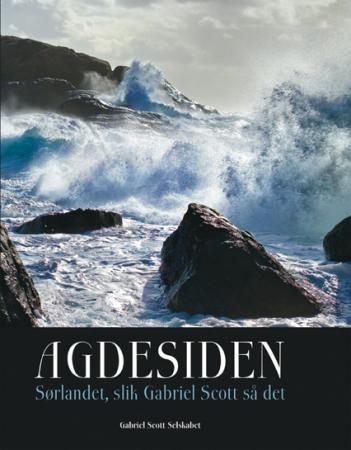 Agdesiden : Sørlandet, slik Gabriel Scott så det