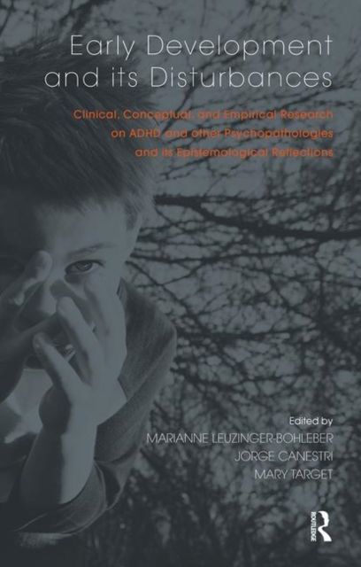 Early Development and its Disturbances : Clinical, Conceptual and Empirical Research on ADHD and other Psychopathologies and its Epistemological Reflections
