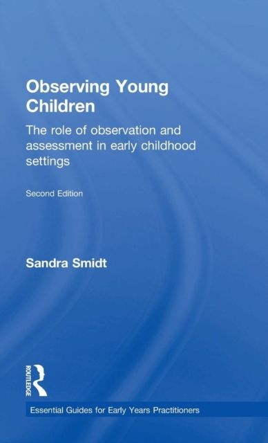 Observing Young Children : The role of observation and assessment in early childhood settings