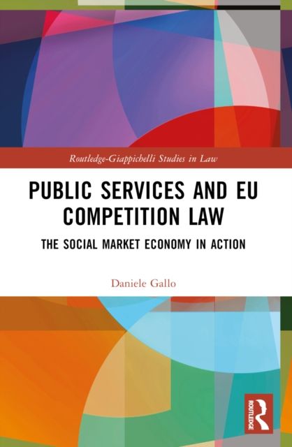 Public Services and EU Competition Law : The Social Market Economy in Action