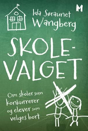 Skolevalget : om skoler som konkurrerer og elever som velges bort