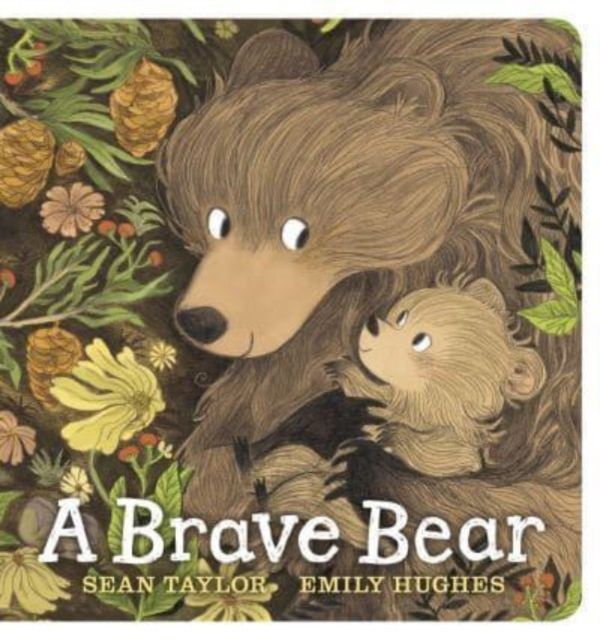 A Brave Bear : A joyful story for children aged 3-7 to share with their Daddy Bear on Father's Day