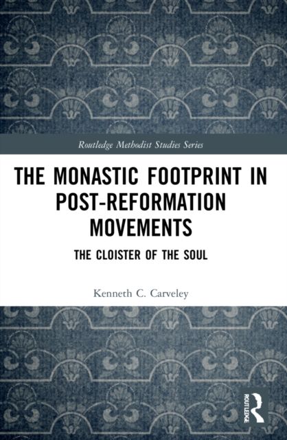 The Monastic Footprint in Post-Reformation Movements : The Cloister of the Soul
