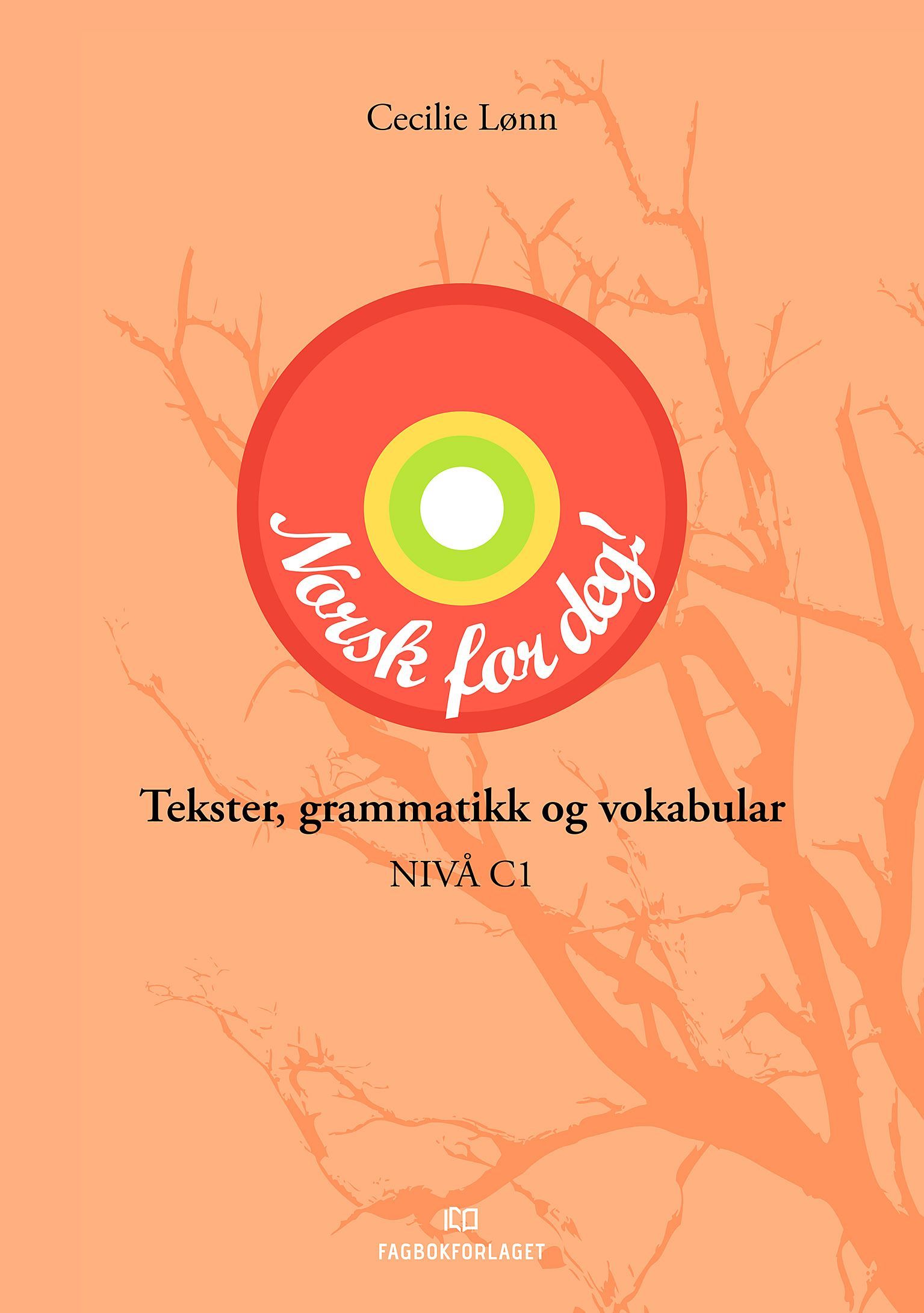 Norsk for deg : tekster, grammatikk og vokabular : nivå C1