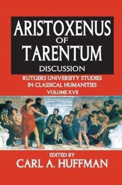 Aristoxenus of Tarentum : Texts and Discussion