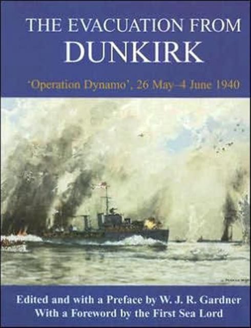 The Evacuation from Dunkirk : 'Operation Dynamo', 26 May-June 1940