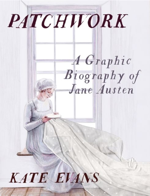 Patchwork : A Graphic Biography of Jane Austen