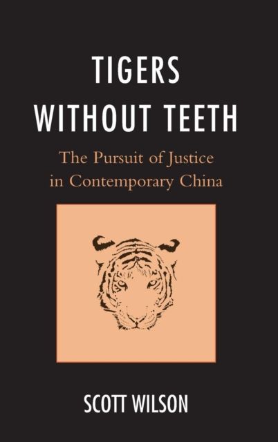 Tigers without Teeth : The Pursuit of Justice in Contemporary China