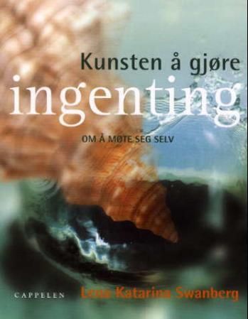 Kunsten å gjøre ingenting : arbeidsbok for livsnytere