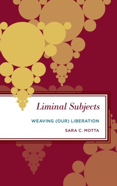 Liminal Subjects : Weaving (Our) Liberation