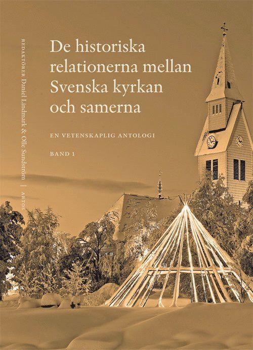 Forsidebilde av De historiska relationerna mellan Svenska kyrkan och samerna : en vetenskaplig antologi