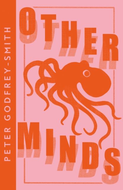 Other minds : the octopus and the evolution of intelligent life