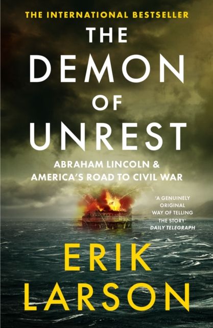 The Demon of Unrest : Abraham Lincoln & America’s Road to Civil War