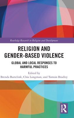 Religion and Gender-Based Violence : Global and Local Responses to Harmful Practices