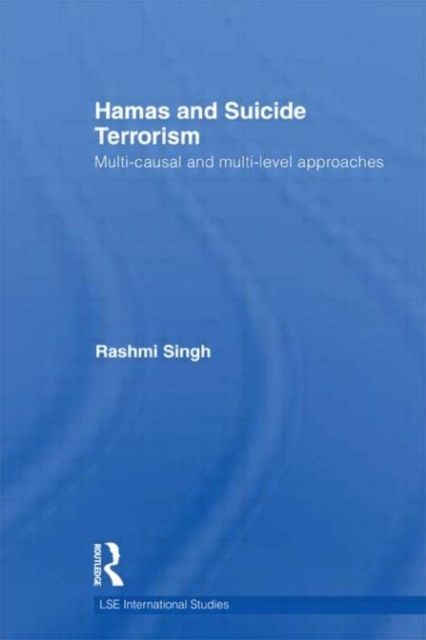 Hamas and Suicide Terrorism : Multi-causal and Multi-level Approaches