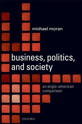 Business, Politics, and Society : An Anglo-American Comparison