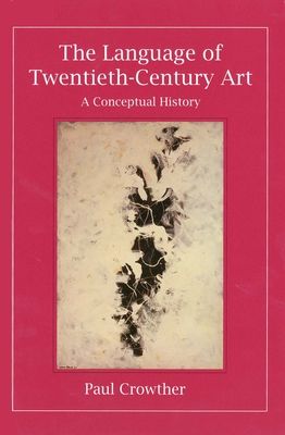 The Language of Twentieth-Century Art : A Conceptual History