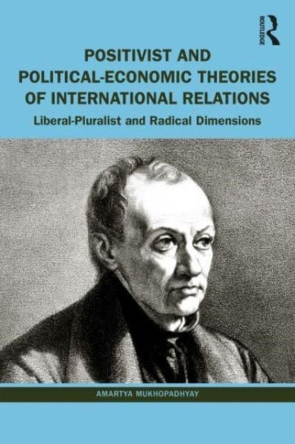 Positivist and Political-Economic Theories of International Relations : Liberal-Pluralist and Radical Dimensions