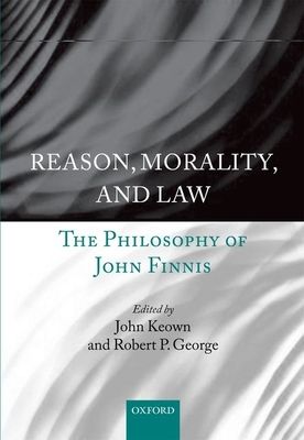 Reason, Morality, and Law : The Philosophy of John Finnis