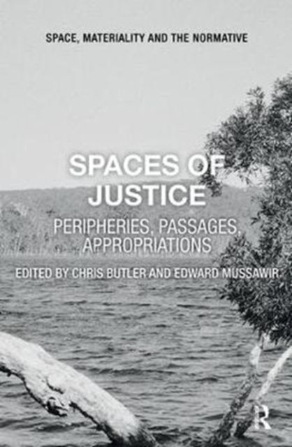 Spaces of Justice : Peripheries, Passages, Appropriations
