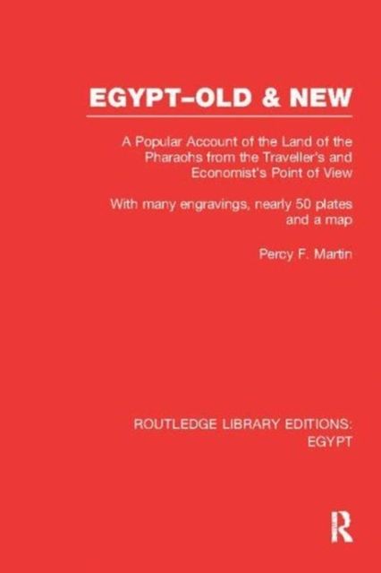Egypt, Old and New (RLE Egypt) : A popular account. With many engravings, nearly 50 coloured plates and a map