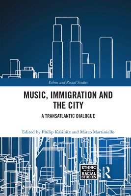 Music, Immigration and the City : A Transatlantic Dialogue