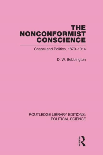 The Nonconformist Conscience (Routledge Library Editions: Political Science Volume 19)