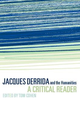 Jacques Derrida and the Humanities : A Critical Reader