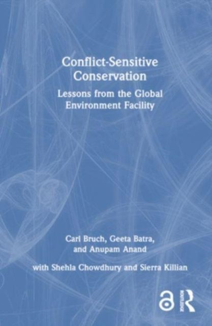 Conflict-Sensitive Conservation : Lessons from the Global Environment Facility