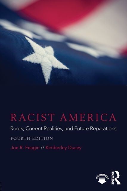 Racist America : Roots, Current Realities, and Future Reparations