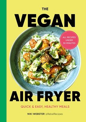 The vegan airfryer : quick & easy, healthy meals