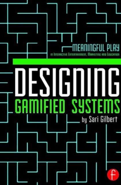 Forsidebilde av Designing Gamified Systems : Meaningful Play in Interactive Entertainment, Marketing and Education