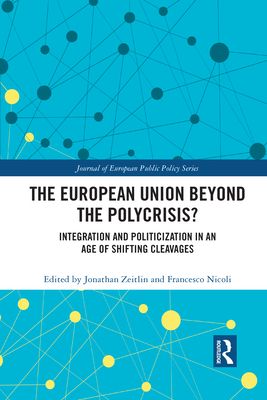 The European Union Beyond the Polycrisis? : Integration and politicization in an age of shifting cleavages