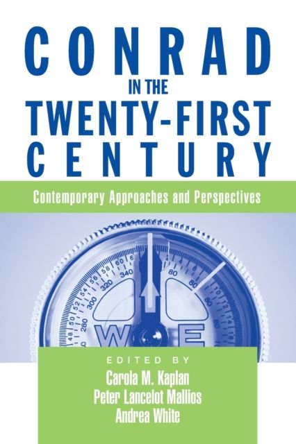 Conrad in the Twenty-First Century : Contemporary Approaches and Perspectives