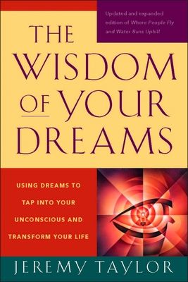 Forsidebilde av The Wisdom of Your Dreams : Using Dreams to Tap into Your Unconscious and Transform Your Life