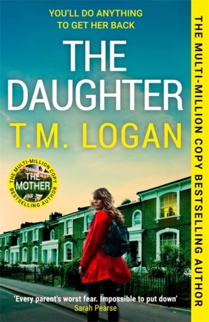 The Daughter : The utterly unmissable, addictive new Sunday Times bestselling thriller from the author of THE MOTHER and THE HOLIDAY