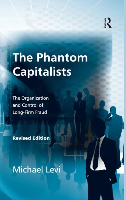 The Phantom Capitalists : The Organization and Control of Long-Firm Fraud