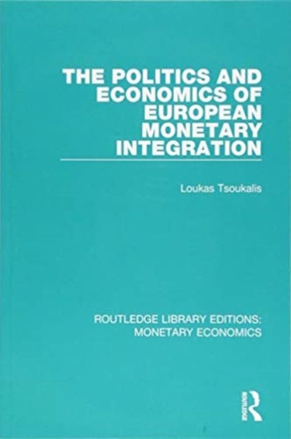 The Politics and Economics of European Monetary Integration