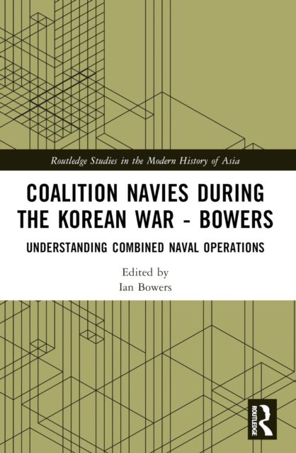 Coalition Navies during the Korean War : Understanding Combined Naval Operations