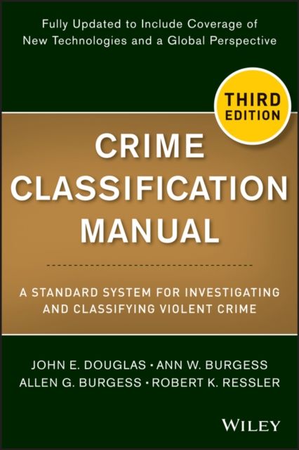 Crime Classification Manual : A Standard System for Investigating and Classifying Violent Crime